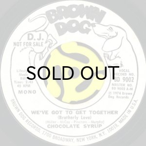 画像1: CHOCOLATE SYRUP / WE'VE GOT TO GET TOGETHER (BROTHERLY LOVE) (45's) (WHITE PROMO) (1)