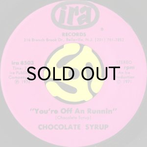 画像2: CHOCOLATE SYRUP / ALL I EVER DO IS DREAM ABOUT YOU b/w YOU'RE OFF AN RUNNIN (45's) (2)